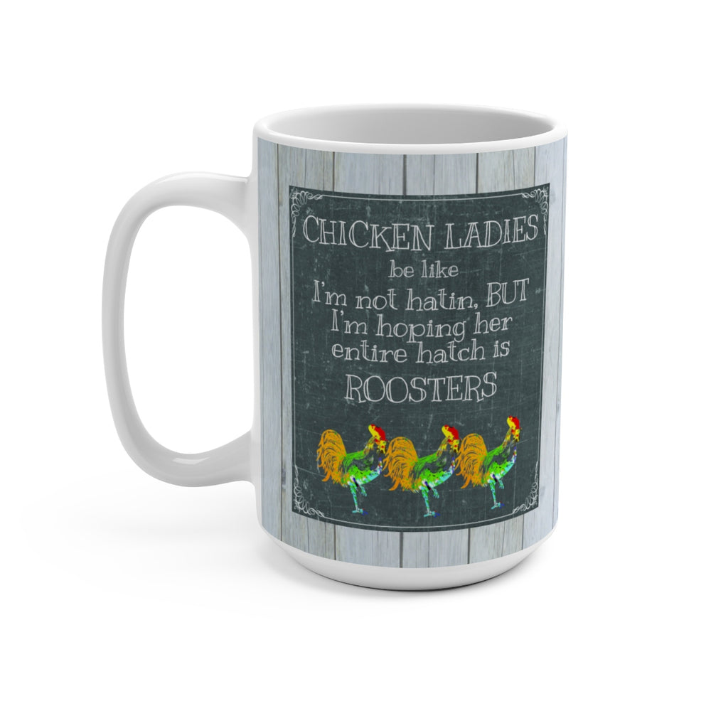 Chicken Ladies Be Like Mug 15oz