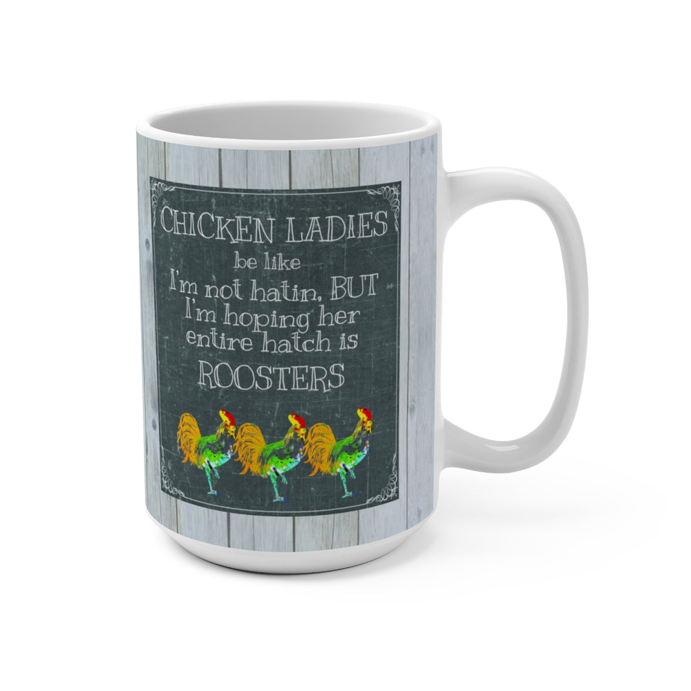 Chicken Ladies Be Like Mug 15oz